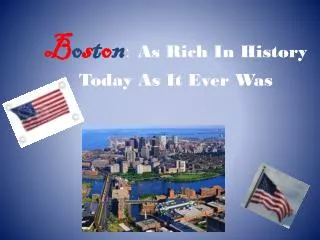 B o s t o n : As Rich In History Today As It Ever Was