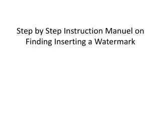Step by Step Instruction Manuel on Finding Inserting a Watermark