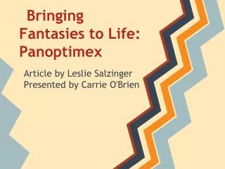 Bringing Fantasies to Life: Panoptimex