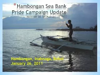 Hambongan Sea Bank Pride Campaign Update November 20, 2010-January 20, 2011
