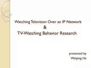 Watching Television Over an IP Network &amp; TV-Watching Behavior Research