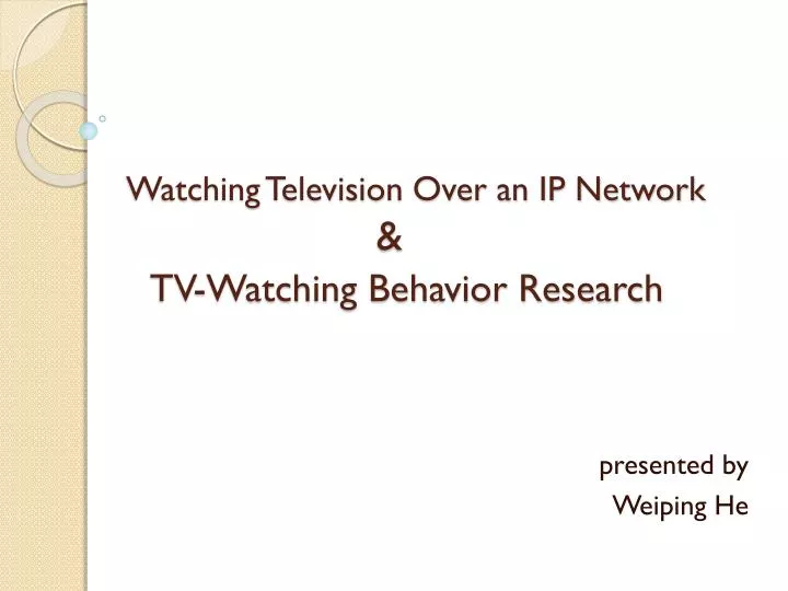 watching television over an ip network tv watching behavior research