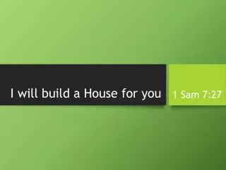 I will build a House for you