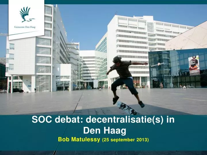 soc debat decentralisatie s in den haag bob matulessy 25 september 2013
