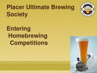 Placer Ultimate Brewing Society Entering Homebrewing Competitions