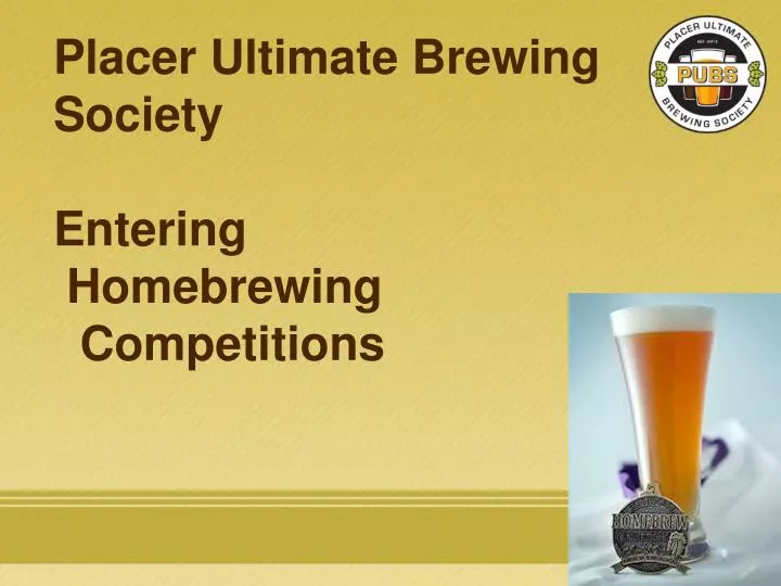 placer ultimate brewing society entering homebrewing competitions