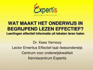 Dr. Kees Vernooy Lector Emeritus Effectief taal-/leesonderwijs Centrum voor onderwijskwaliteit