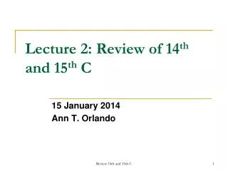 Lecture 2: Review of 14 th and 15 th C
