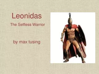 Leonidas The Selfless Warrior by max tusing