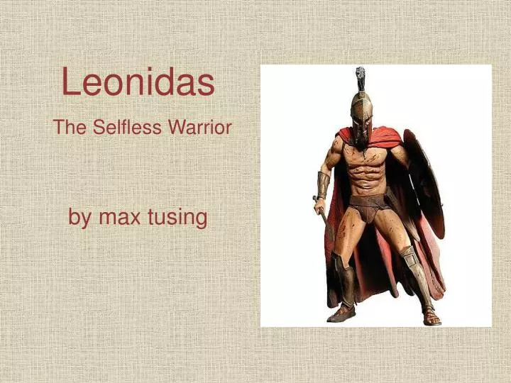 leonidas the selfless warrior by max tusing