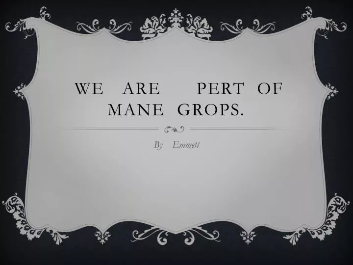 we are pert of mane grops