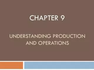 Understanding production and operations