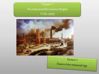 Chapter 7 The Industrial Revolution Begins 1750-1850