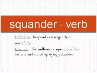 squander - verb