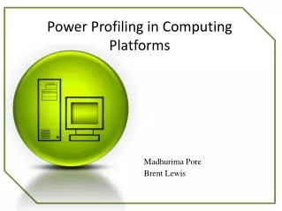 Power Profiling in Computing Platforms