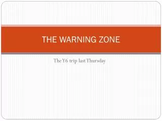 THE WARNING ZONE