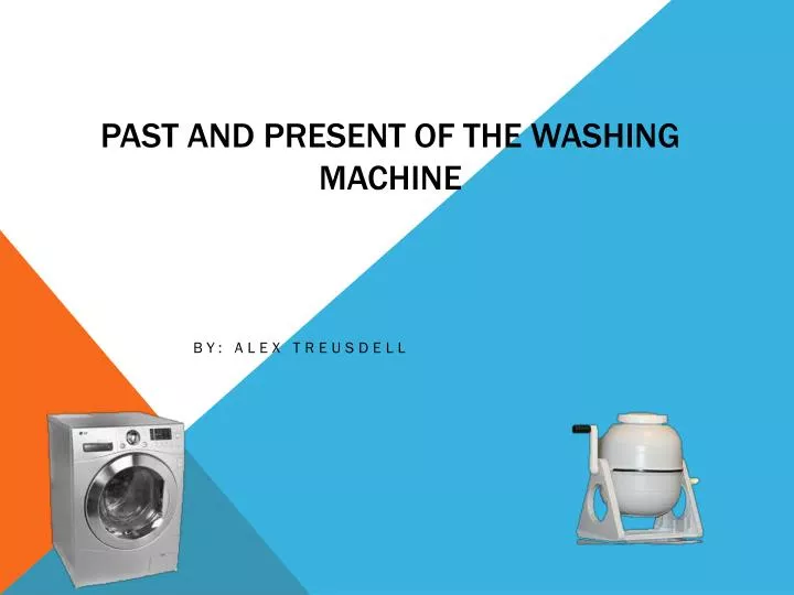 p ast and present of the washing machine