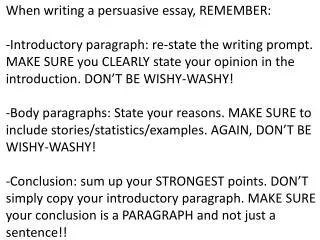 When writing a persuasive essay, REMEMBER: