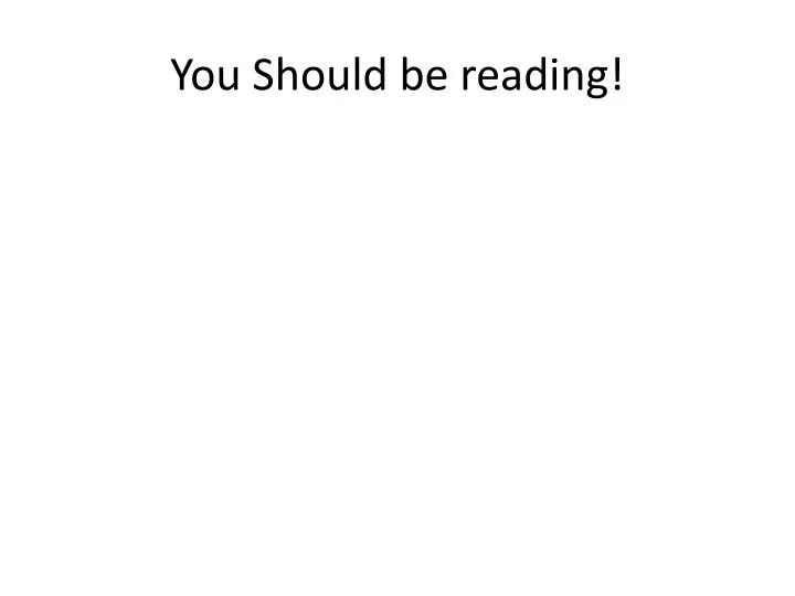 you should be reading