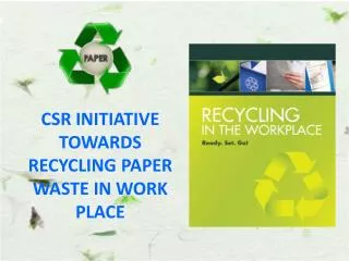 CSR INITIATIVE TOWARDS RECYCLING PAPER WASTE IN WORK PLACE
