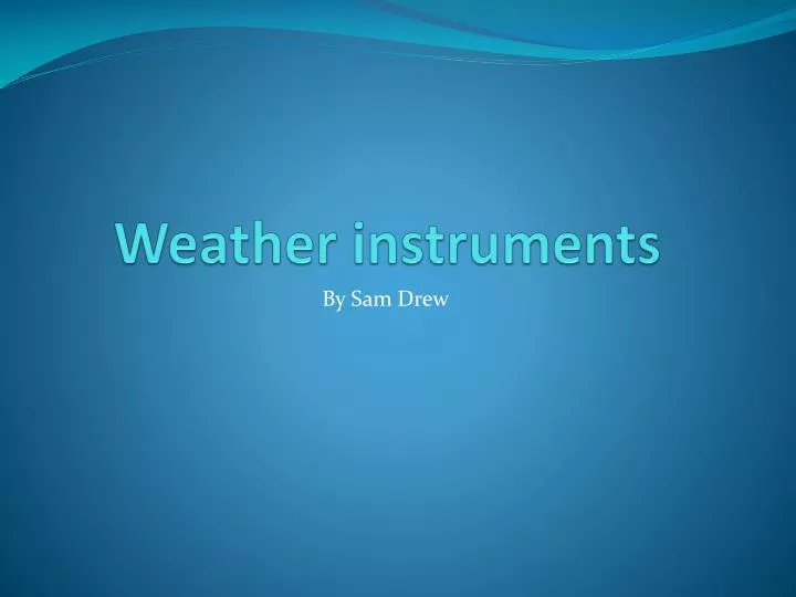 https://cdn1.slideserve.com/2455461/weather-instruments-n.jpg