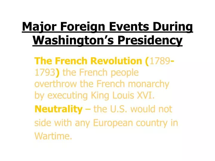 major events during major foreign events during washington s presidency