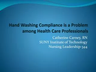 Hand Washing Compliance is a Problem among Health Care Professionals