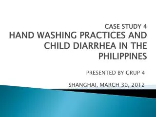 CASE STUDY 4 HAND WASHING PRACTICES AND CHILD DIARRHEA IN THE PHILIPPINES
