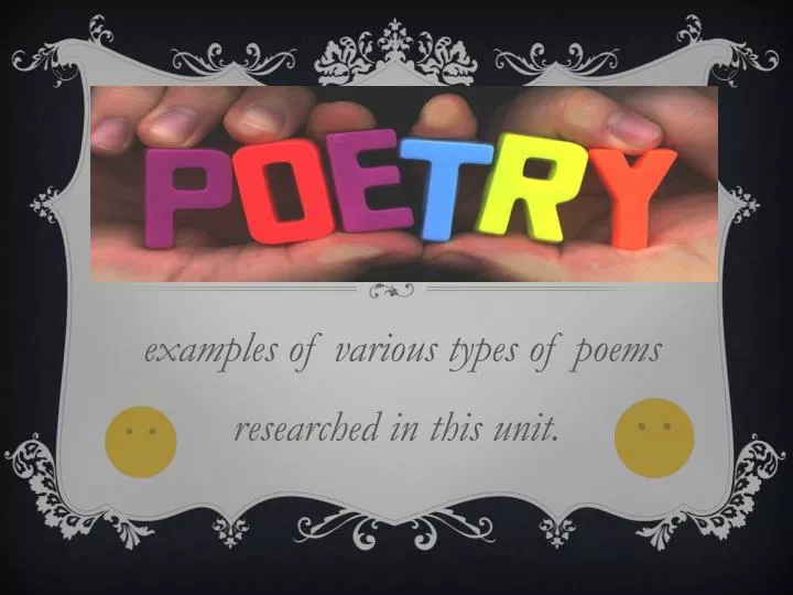 examples of various types of poems researched in this unit