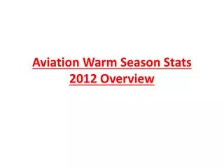Aviation Warm Season Stats 2012 Overview