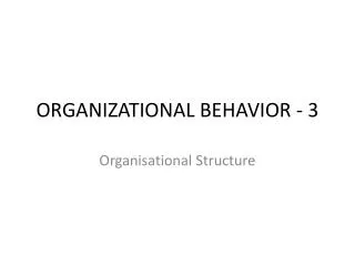 ORGANIZATIONAL BEHAVIOR - 3