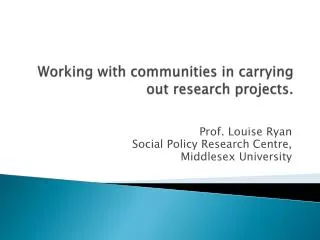 Working with communities in carrying out research projects.