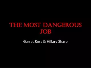The Most Dangerous Job
