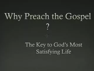 Why Preach the Gospel ?