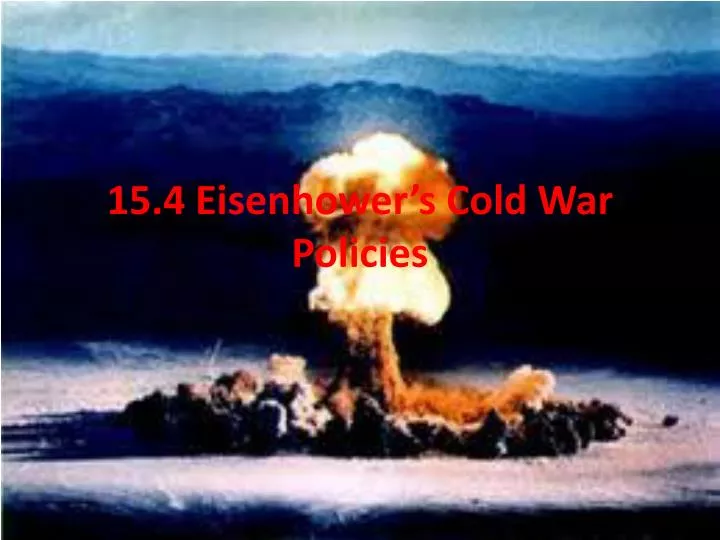 15 4 eisenhower s cold war policies