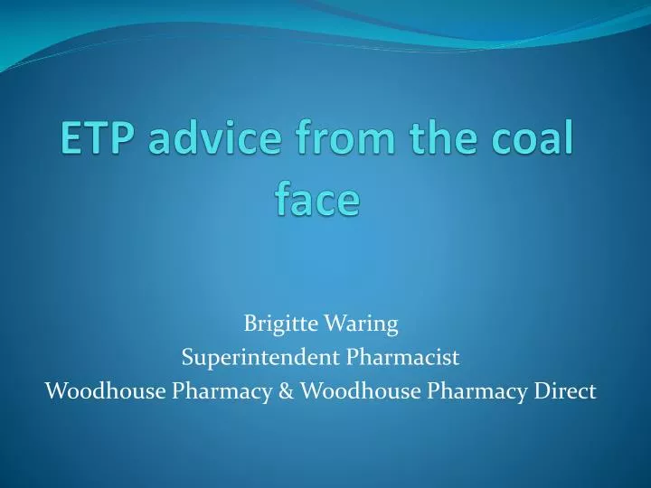 etp advice from the coal face