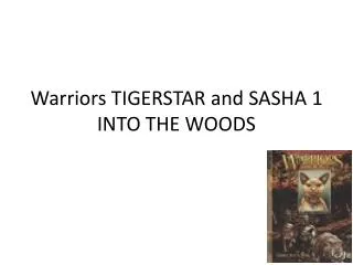Warriors TIGERSTAR and SASHA 1 INTO THE WOODS