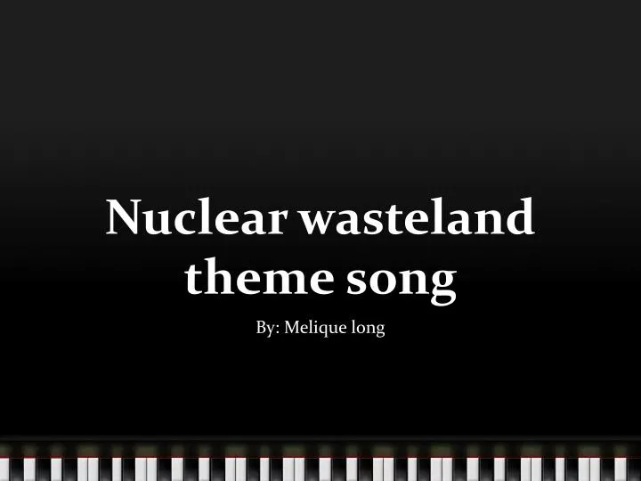 nuclear wasteland theme song