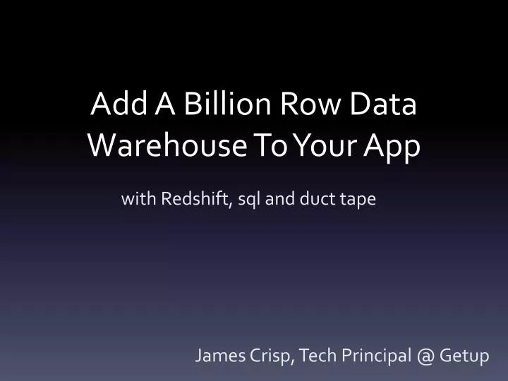 add a billion row data warehouse to your app