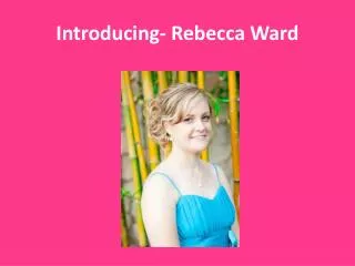 Introducing- Rebecca Ward