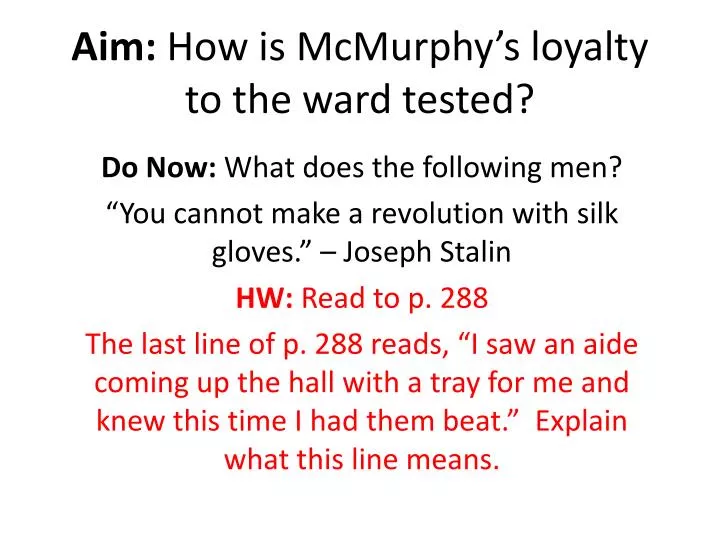 aim how is mcmurphy s loyalty to the ward tested