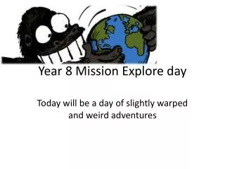 Year 8 Mission E xplore day
