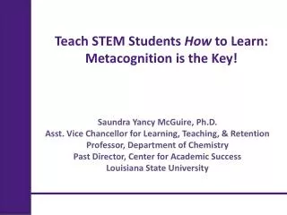 Teach STEM Students How to Learn: Metacognition is the Key!