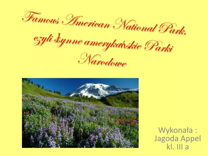 famous american national park czyli s ynne ameryka skie parki narodowe