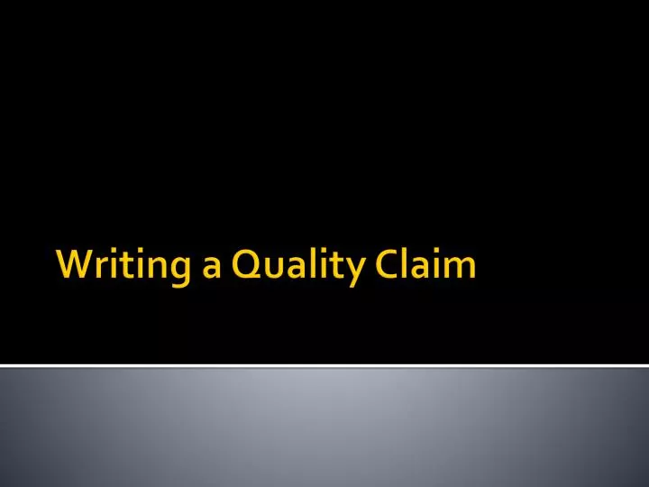 writing a quality claim