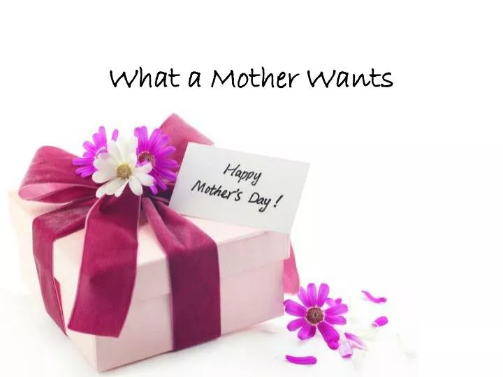 what a mother wants