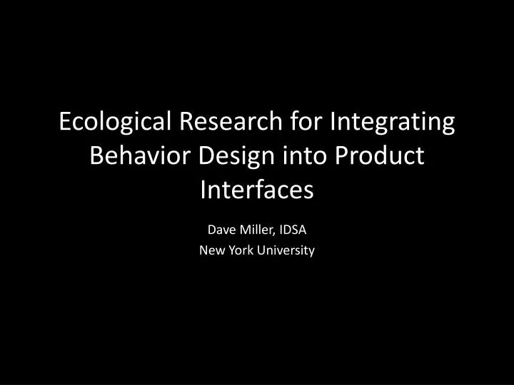 ecological research for integrating behavior design into product interfaces