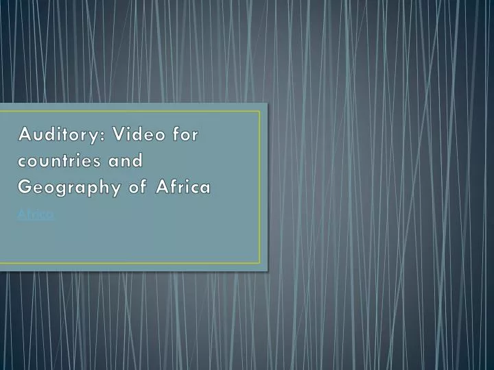 auditory video for countries and geography of africa