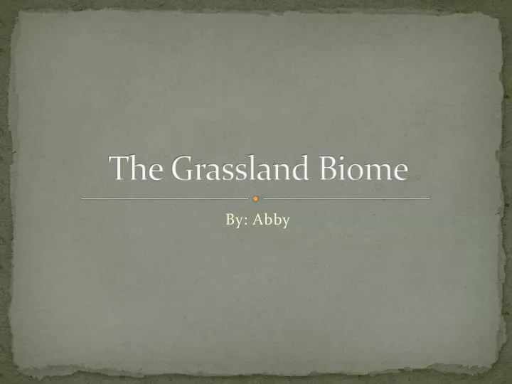 the grassland biome