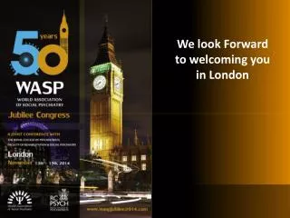 We look Forward to welcoming you in London